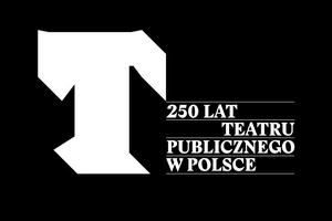 250 lat publicznego teatru w Polsce [fot. www.250teatr.pl]