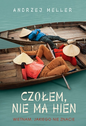 fot. Andrzej Meller, Czołem, nie ma hien. Wietnam jakiego nie znacie fot. Andrzej Meller, Czołem, nie ma hien. Wietnam jakiego nie znacie