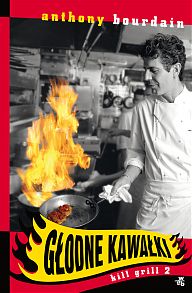 Anthony Bourdain, Godne kawaki Kill Grill 2