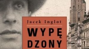 Jacek Inglot - Wypędzony. Breslau - Wrocław 1945 [fot. Wypędzony]