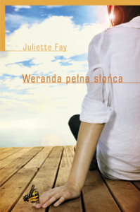 Juliette Fay, Weranda pełna słońca Juliette Fay, Weranda pełna słońca