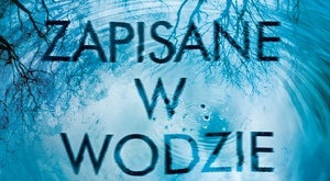 Paula Hawkins, Zapisane w wodzie [fot. Zapisane w wodzie]