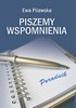 Piszmy wspomnienia, szanujmy ich tre