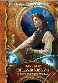 Robert Rankin, Dziewczyna Płaszczka i inne nienaturalne atrakcje Robert Rankin, Dziewczyna Płaszczka i inne nienaturalne atrakcje