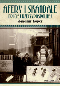 Sławomir Koper, Afery i Skandale Drugiej Rzeczypospolitej Sławomir Koper, Afery i Skandale Drugiej Rzeczypospolitej
