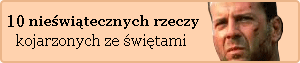 5 nie-swiatecznych bozonarodzeniowych skojarzen